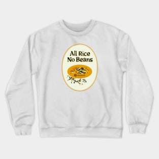 All Rice No Beans Logo Crewneck Sweatshirt